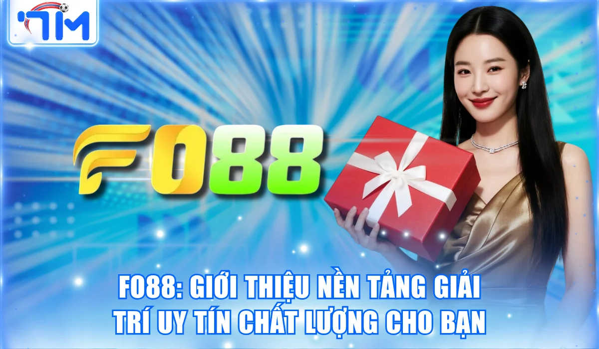 Fo88: Giới Thiệu Nền Tảng Giải Trí Uy Tín Chất Lượng Cho Bạn