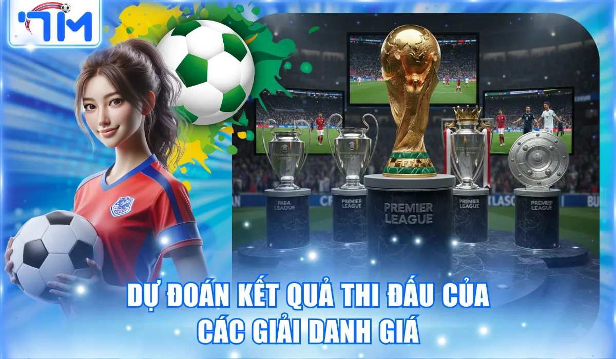 Dự đoán kết quả thi đấu của giải danh giá