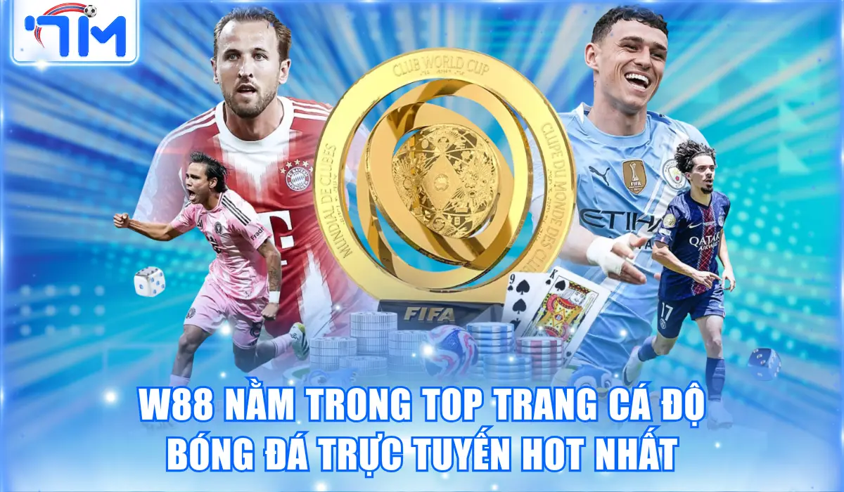 W88 nằm trong top trang cá độ bóng đá trực tuyến hot nhất