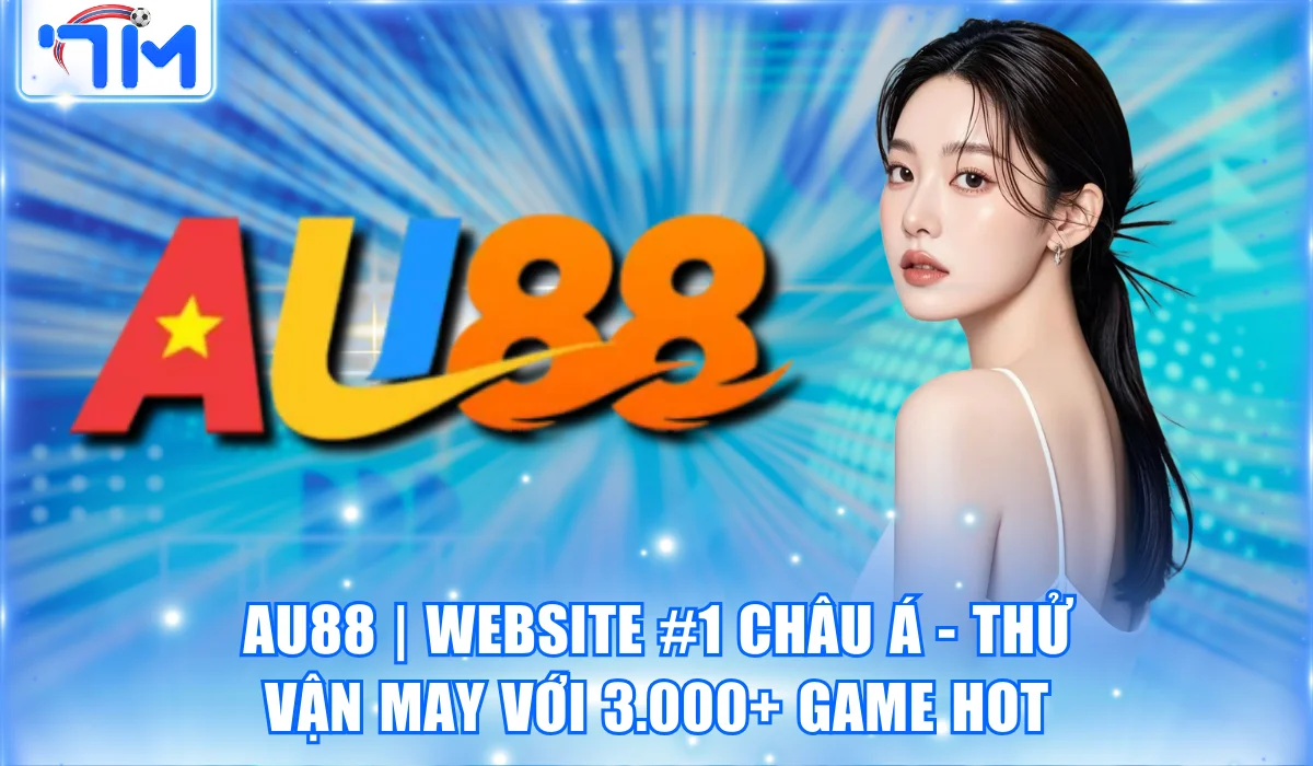 AU88 | Website #1 Châu Á – Thử Vận May Với 3.000+ Game Hot