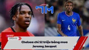 Chelsea chi 52 triệu bảng mua Jeremy Jacquet