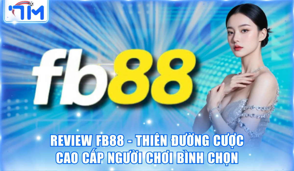 FB88 – Thiên Đường Cược Cao Cấp Người Chơi Bình Chọn