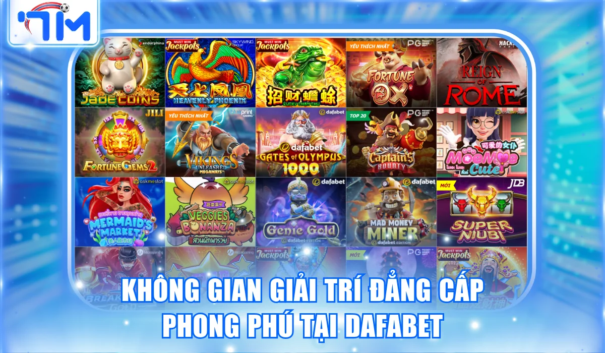 khong gian giai tri dang cap phong phu tai dafabet