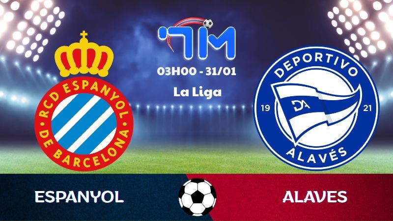 Soi kèo Espanyol vs Alaves hôm nay 31/01 | Vòng 22 La Liga