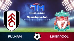 Soi kèo Fulham vs Liverpool