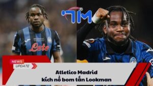 Atletico Madrid kích nổ bom tấn Lookman