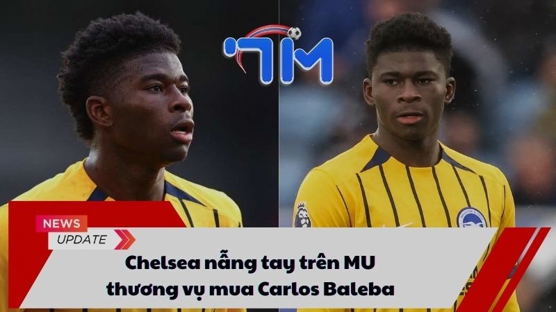 Chelsea nẫng tay trên MU thương vụ mua Carlos Baleba 10 Chelsea nẫng tay trên MU thương vụ mua Carlos Baleba