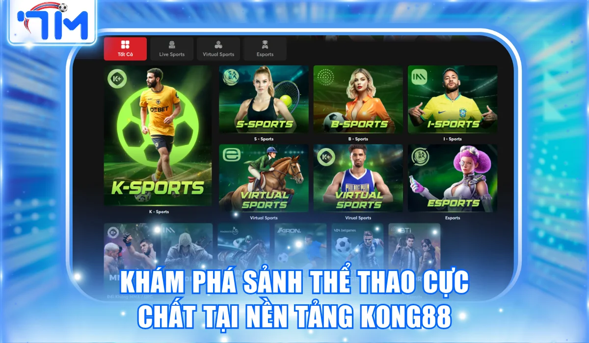 kham pha sanh the thao cuc chat tai nen tang kong88