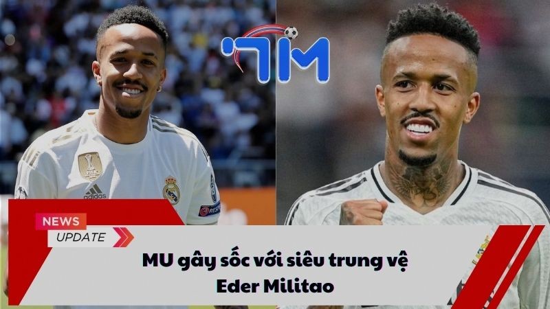 MU gây sốc với siêu trung vệ Eder Militao 8 MU gây sốc với siêu trung vệ Eder Militao