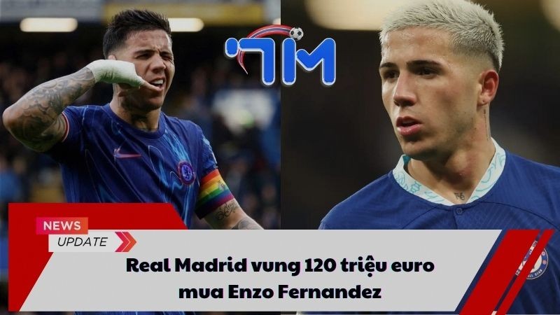 Real Madrid vung 120 triệu euro mua Enzo Fernandez